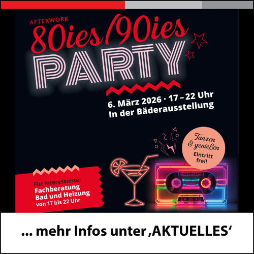 80er/90er-Party in der Bäderausstellung am Freitag, 6. März 2026 von 17 bis 22 Uhr. Fachberatung möglich.